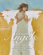 Anne Neilson's Angels: Devotions and Art to Encourage, Refresh & Inspire Hardback