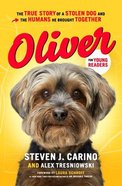Oliver For Young Readers: The True Story of a Stolen Dog and the Humans He Brought Together Hardback