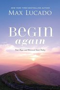 Begin Again: Your Hope and Renewal Start Today Hardback
