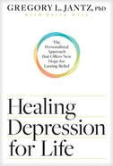 Healing Depression For Life: The Personalized Approach That Offers New Hope For Lasting Relief Paperback
