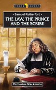 Samuel Rutherford: The Law, the Prince and the Scribe (Trail Blazers Series) Mass Market