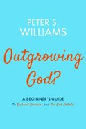 Outgrowing God?: A Beginner's Guide to Richard Dawkins and the God Debate Paperback