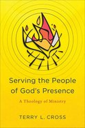 Serving the People of God's Presence: A Theology of Ministry Paperback