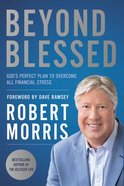 Beyond Blessed: God's Perfect Plan to Overcome All Financial Stress Paperback