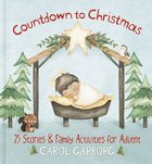 Countdown to Christmas: 25 Stories & Family Activities For Advent Hardback