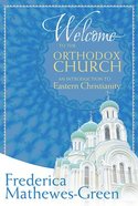 Welcome to the Orthodox Church: An Introduction to Eastern Christianity Paperback