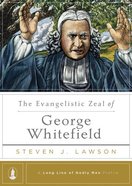 The Evangelistic Zeal of George Whitefield (Long Line Of Godly Men Series) Hardback