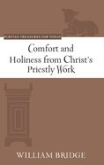 Comfort and Holiness From Christ's Priestly Work (Puritan Treasures For Today Series) Paperback