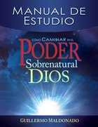 Manual De Estudio (How To Walk In Supernatural Power Of God-study Guide) Paperback