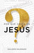 Por Que Creer En Jesus? (Why Believe In Jesus) Paperback