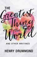 The Greatest Thing in the World and Other Writings Paperback