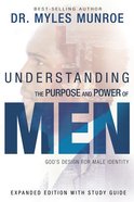 Understanding the Purpose and Power of Men: God's Design For Male Identity (Expanded Edition With Study Guide) Paperback