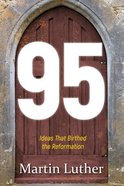 95: The Ideas That Birthed the Reformation Paperback