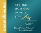 You Can Trust God to Write Your Story: Embracing the Mysteries of Providence (Unabridged, 5 Cds) CD