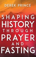 Shaping History Through Prayer and Fasting Paperback