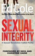 Sexual Integrity: A Sexual Revolution Called Purity Paperback