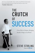 The Crutch of Success: From Polio to Purpose, Bringing Health & Hope to the World Paperback