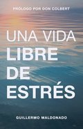 Vida Libre De Estres, Una (Stress-free Living) Paperback