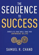 The Sequence to Success: Three O's That Will Take You Anywhere in Life Hardback