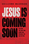 Jesus is Coming Soon: Discern the End-Time Signs and Prepare For His Return Paperback