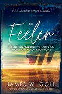 The Feeler: Discovering How Sensitivity Helps You Discern and Act on God's Voice Paperback