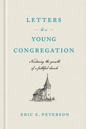 Letters to a Young Congregation: Nurturing the Growth of a Faithful Church Hardback