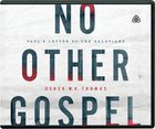 No Other Gospel: Paul's Letter to the Galatians (14 Twenty Three Minute Messages) (5 Cds) CD