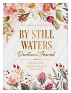 By Still Waters Devotional Journal: 365 Devotions to Quiet and Refresh Your Soul Paperback