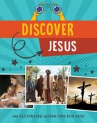 Discover Jesus: An Illustrated Adventure For Kids Paperback