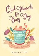 Quiet Moments For Busy Days: 180 Devotions For Women Paperback