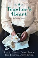 A Teacher's Heart: 4 Historical Stories of Learning to Love Paperback