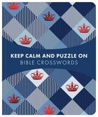 Keep Calm and Puzzle on: Bible Crosswords - 99 Puzzles Paperback