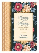 Morning By Morning Devotional Journal: Daily Inspiration From the Beloved Classic Hardback