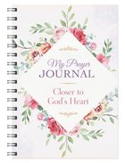 My Prayer Journal: Closer to God's Heart Spiral