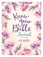 Know Your Bible Journal For Women (Based On Know Your Bible By George Knight) Paperback