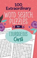 100 Extraordinary Word Search Puzzles For Courageous Girls (Courageous Girls Series) Paperback
