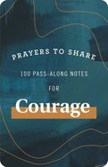 Prayers to Share: 100 Pass-Along Notes For Courage Paperback