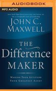 The Difference Maker: Making Your Attitude Your Greatest Asset (Mp3) CD