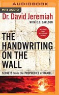 Handwriting on the Wall: Secrets From the Prophecies of Daniell (Unabridged, Mp3) CD