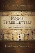John's Three Letters on Hope, Love and Covenant Fidelity (Messianic Commentary Series) Paperback