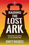 Raiding the Lost Ark: Recovering the Gospel of the Covenant King Paperback