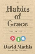 Habits of Grace: Growing in Christ Paperback