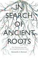 In Search of Ancient Roots: The Christian Past and the Evangelical Identity Crisis Paperback