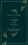To Seek and to Save: Reflections For Lent on the Road to the Cross Paperback