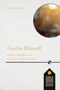 God in Himself: Scripture, Metaphysics and the Task of Christian Theology (Studies In Christian Doctrine And Scripture Series) Paperback