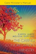 The Caring Congregation Ministry (Care Minister's Manual) Paperback