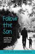 Follow the Son: A Gap-Year Adventure With God Paperback