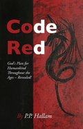 Code Red: God's Plan For Humankind Throughout the Ages - Revealed! Paperback
