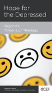 Hope For the Depressed: Beyond a Cheer-Up Theology (Physical And Mental Well-being Minibooks Series) Booklet