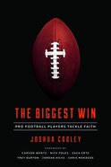 The Biggest Win: Pro Football Players Tackle Faith Paperback
